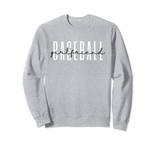 Baseball Girlfriend Life Sweatshirt - Casual Everyday Wear Men Women - T-Shirt, Sweatshirt, Hoodie