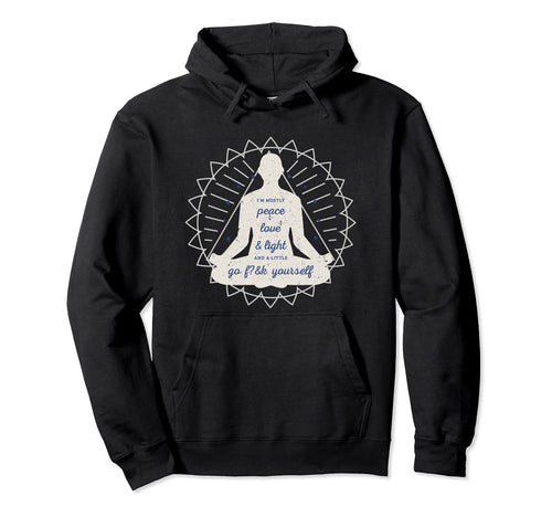 Im Mostly Peace Love And Light Hoodie - Fun Novelty Design for Adults - T-Shirt, Sweatshirt, Hoodie