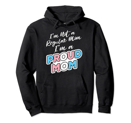 Transgender Proud Mom Trans Pride Month Hoodie - Trendy Graphic Unisex - T-Shirt, Sweatshirt, Hoodie
