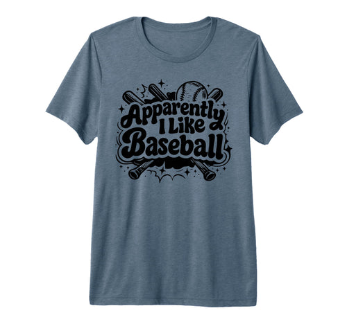 Apparently I Like Baseball Funny T-Shirt - Custom Art Print for Adults - T-Shirt, Sweatshirt, Hoodie