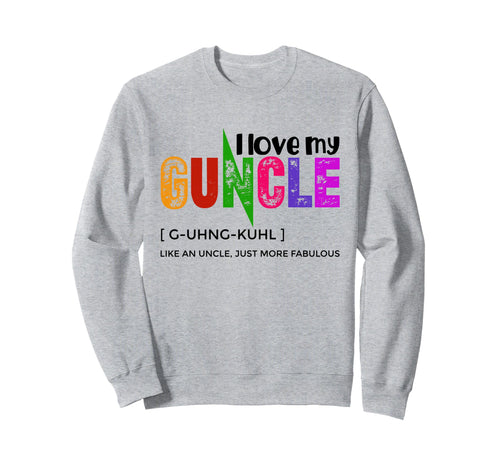 I Love My Guncle Definition Rainbow Sweatshirt - Graphic Print Men Women - T-Shirt, Sweatshirt, Hoodie