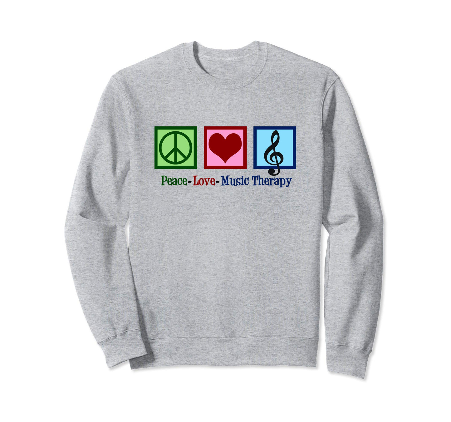 Peace Love Music Therapy Sweatshirt - Streetwear Style for Adults - T-Shirt, Sweatshirt, Hoodie
