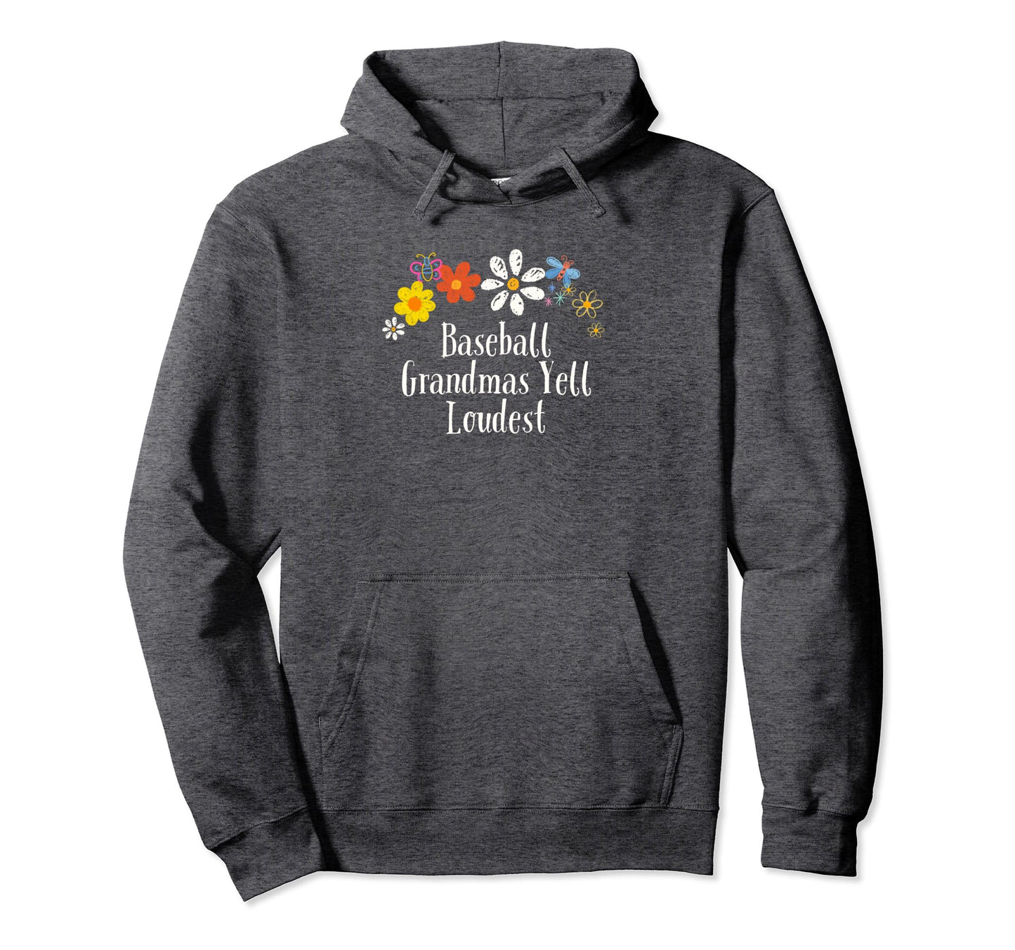 Funny Baseball Grandmas Yell Loudest Hoodie - Novelty Apparel for Adults - T-Shirt, Sweatshirt, Hoodie