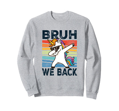 Bruh We Back Dabbing Unicorn Sweatshirt - Custom Art Print Men Women - T-Shirt, Sweatshirt, Hoodie