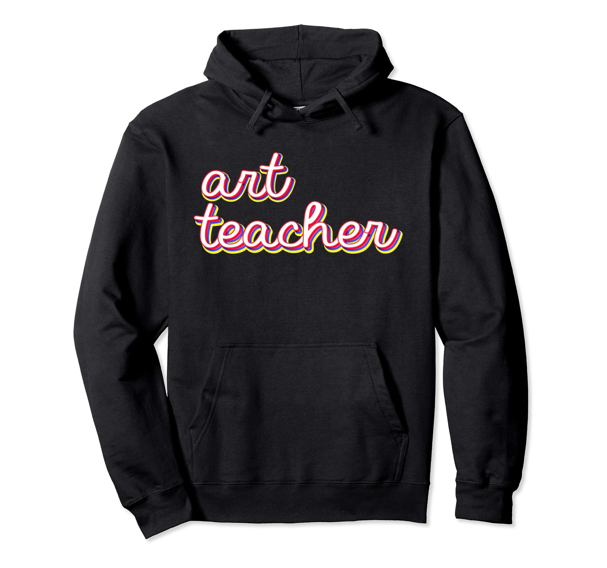 Art Teacher Rainbow First Day School Hoodie - Custom Art Print Men Women - T-Shirt, Sweatshirt, Hoodie