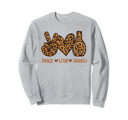 Peace Love Ranch Sweatshirt - Casual Everyday Wear Men Women - T-Shirt, Sweatshirt, Hoodie