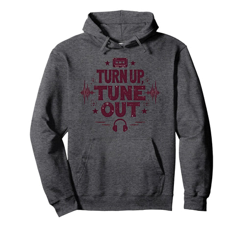 Turn Up Music T Shirts Tune Out 90S Hoodie - Casual Everyday Wear Unisex - T-Shirt, Sweatshirt, Hoodie