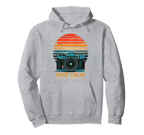 Photographer Camera Keep Calm And Let Me Hoodie - Custom Art Print Unisex - T-Shirt, Sweatshirt, Hoodie