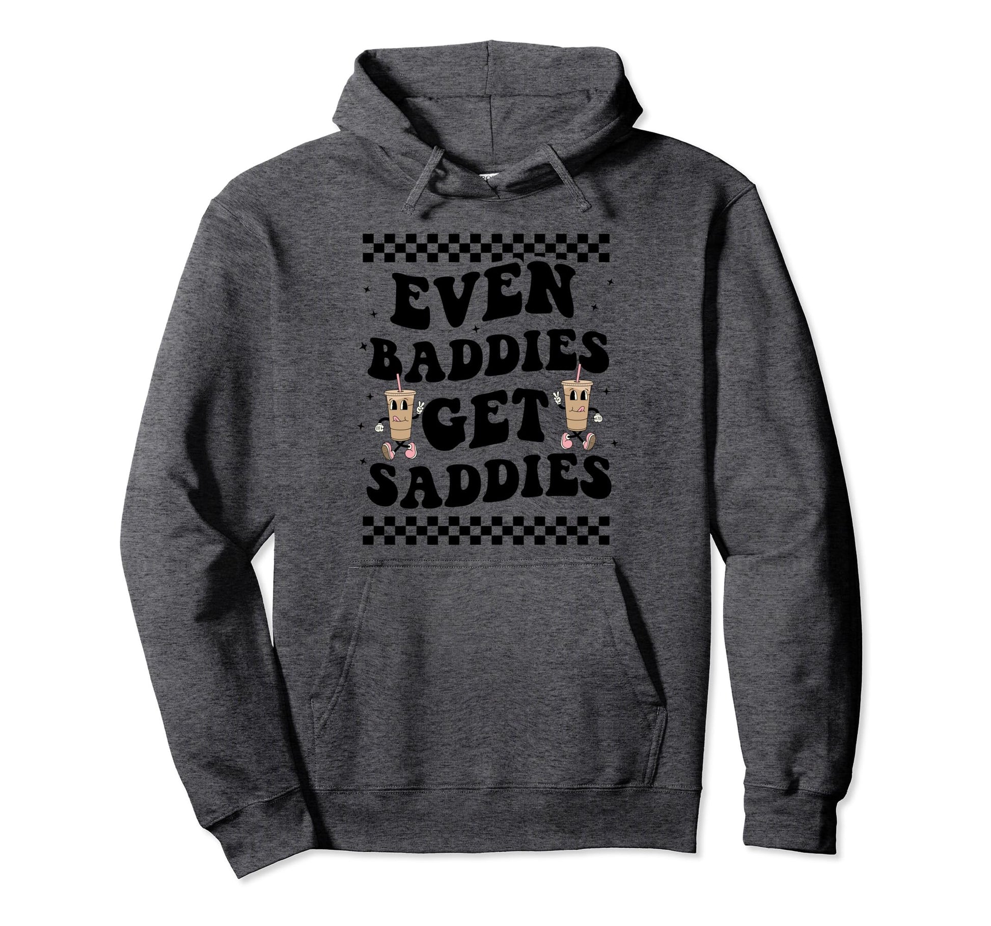 Even Baddies Get Saddies Boho Funny Meme Hoodie - Custom Art Print Unisex - T-Shirt, Sweatshirt, Hoodie