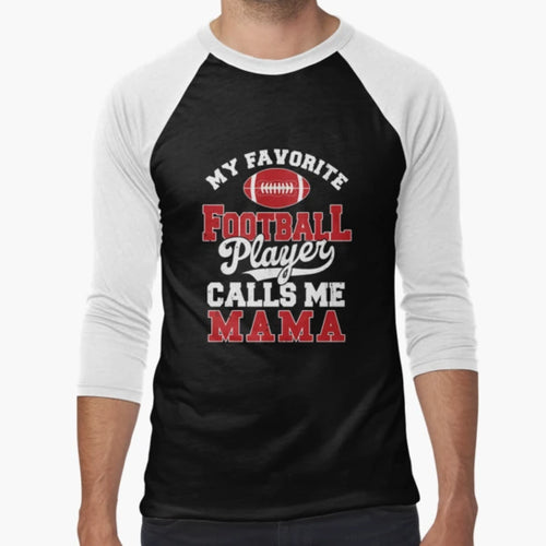 My Favorite Football Player Calls Me Mama T-Shirt - Graphic Print Unisex - T-Shirt, Sweatshirt, Hoodie