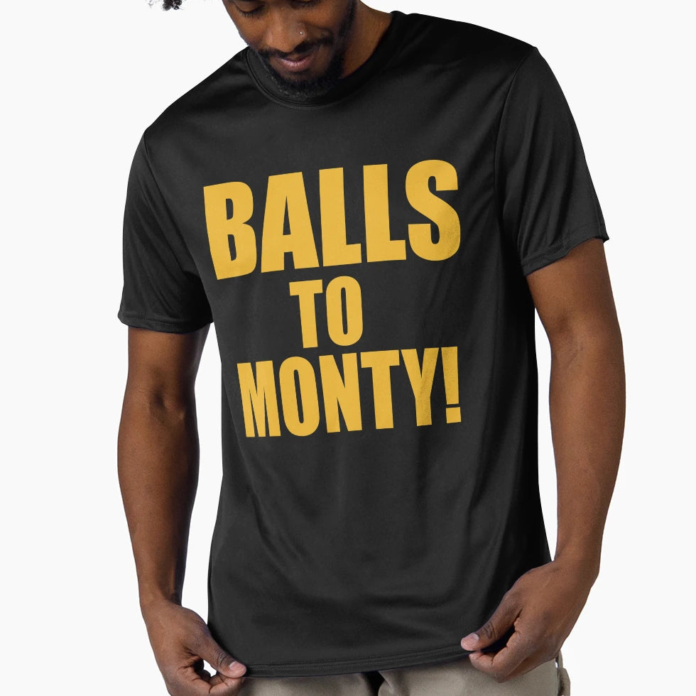 Balls To Monty T-Shirt - Fun Novelty Design Unisex - T-Shirt, Sweatshirt, Hoodie