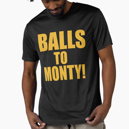 Balls To Monty T-Shirt - Fun Novelty Design Unisex - T-Shirt, Sweatshirt, Hoodie