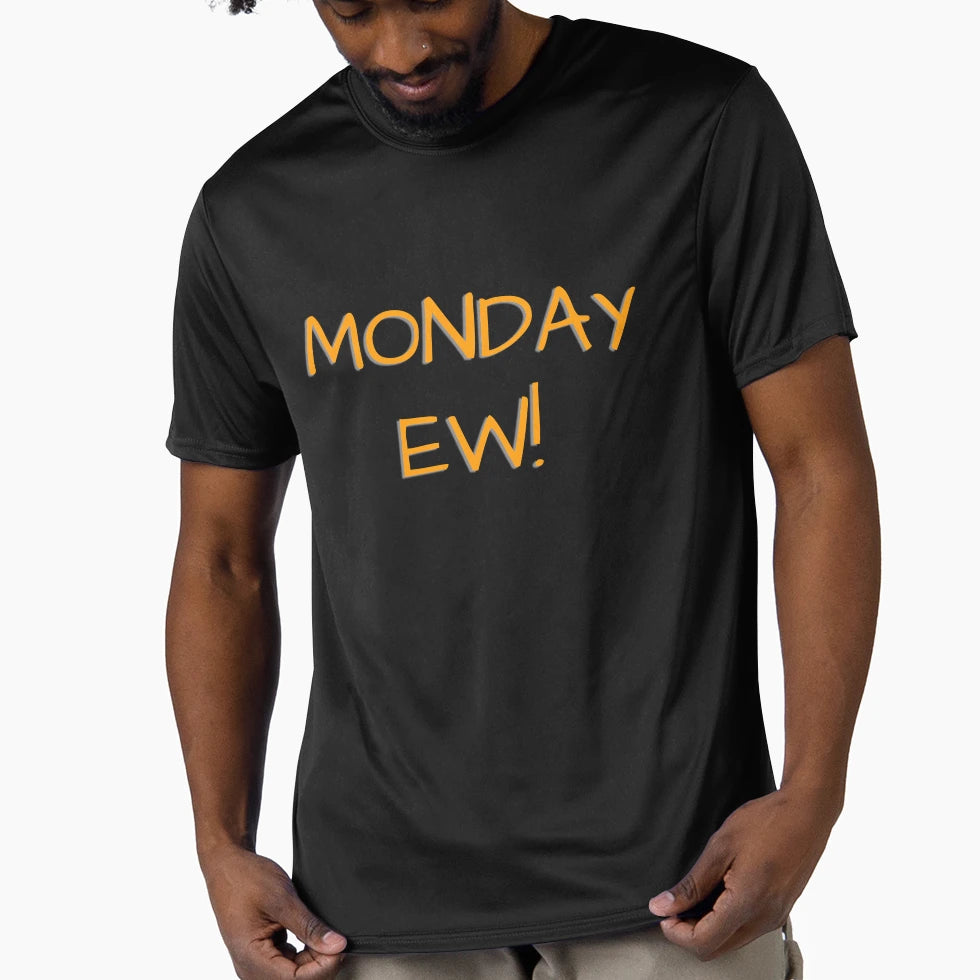 Monday Ew T-Shirt - Streetwear Style Men Women - T-Shirt, Sweatshirt, Hoodie