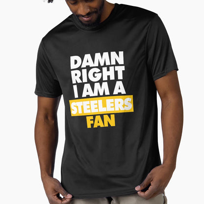 Damn Right I Am Steelers Fan T-Shirt - Unique Graphic Unisex - T-Shirt, Sweatshirt, Hoodie