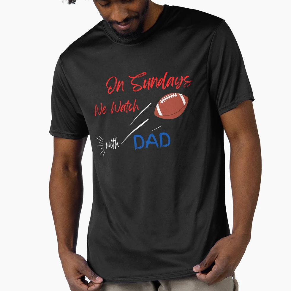 Sundays We Watch Football Dad T-Shirt - Casual Everyday Wear Men Women - T-Shirt, Sweatshirt, Hoodie
