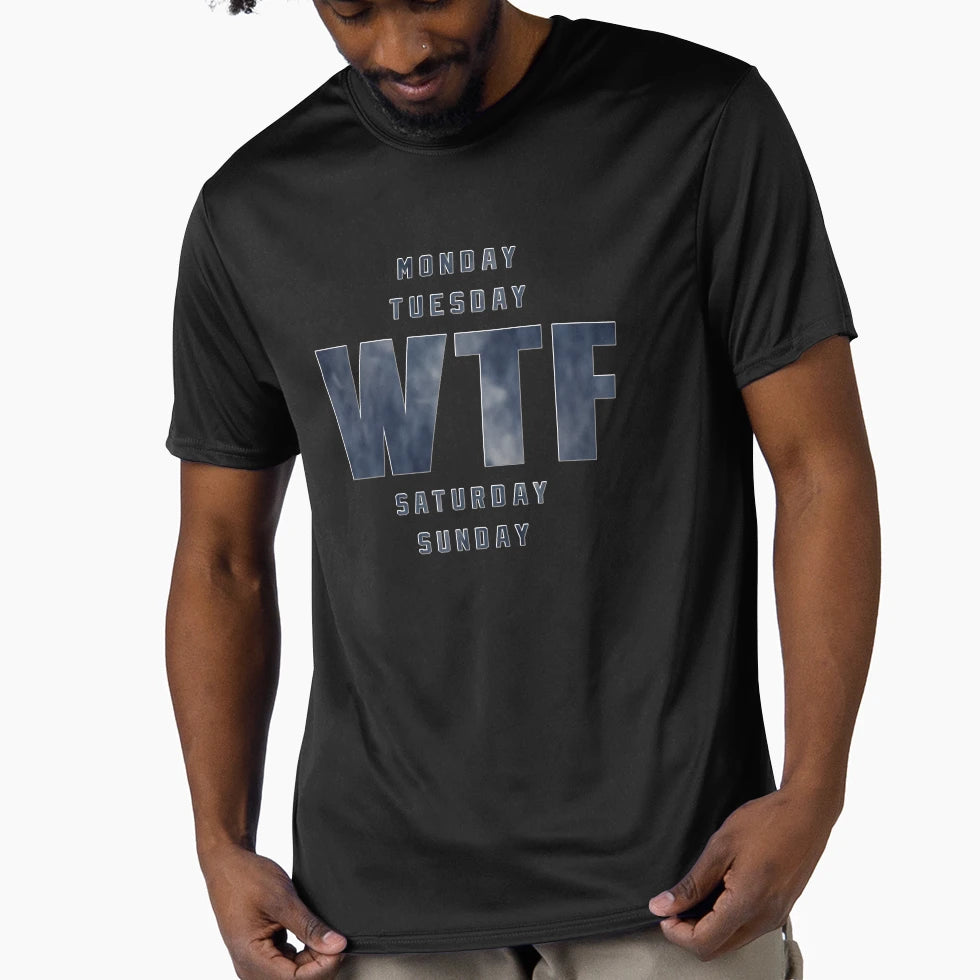 Monday Tuesday Wtf Saturday Sunday T-Shirt - Fun Novelty Design for Adults - T-Shirt, Sweatshirt, Hoodie
