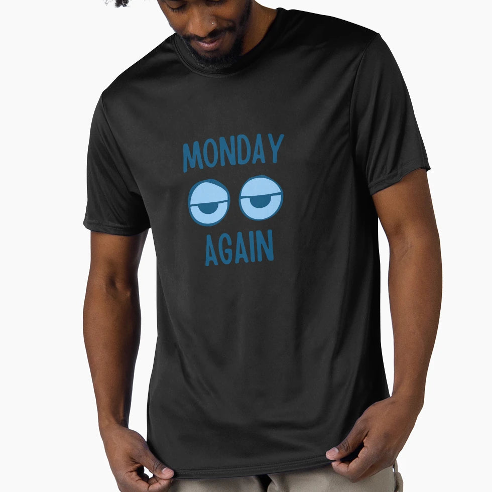 Monday Again T-Shirt - Graphic Print Unisex - T-Shirt, Sweatshirt, Hoodie