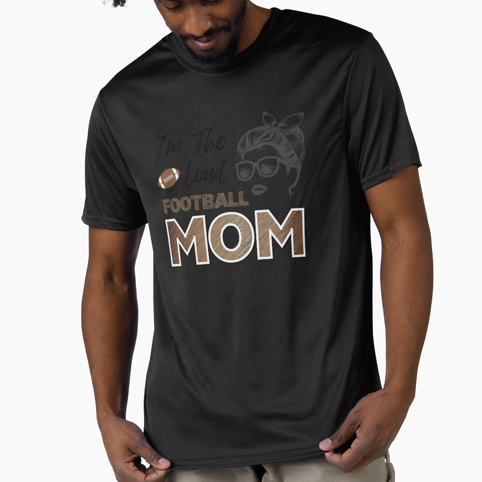 Loud Football Mom T-Shirt - Novelty Apparel Men Women - T-Shirt, Sweatshirt, Hoodie