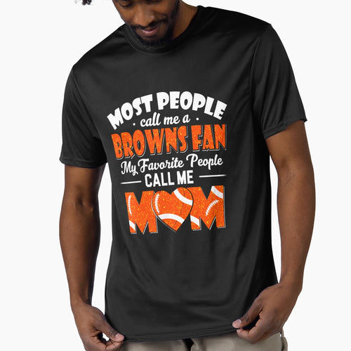 Most People Call Me Browns Fan My T-Shirt - Fun Novelty Design Unisex - T-Shirt, Sweatshirt, Hoodie