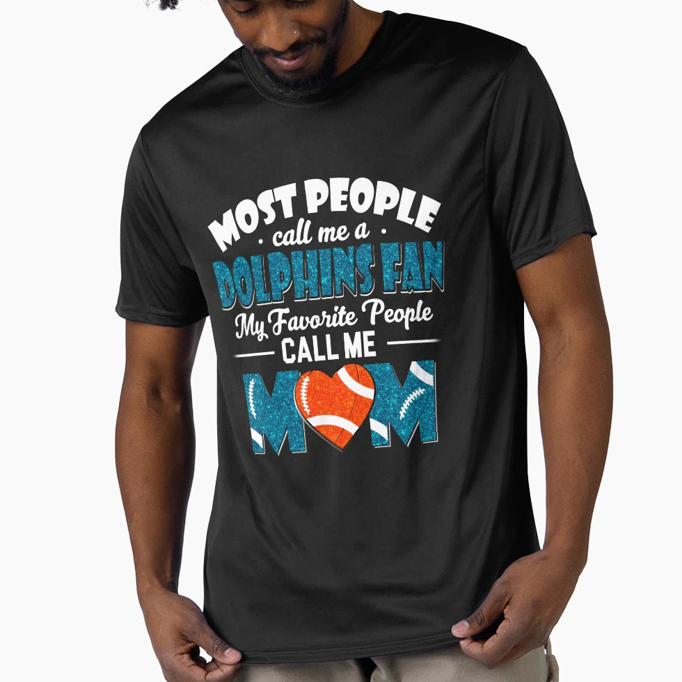 Most People Call Me Dolphins Fan My T-Shirt - Custom Art Print Men Women - T-Shirt, Sweatshirt, Hoodie