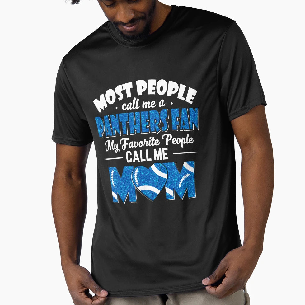 Most People Call Me Panthers Fan T-Shirt - Casual Everyday Wear for Adults - T-Shirt, Sweatshirt, Hoodie