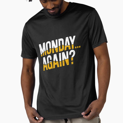 Monday Again T-Shirt - Unique Graphic for Adults - T-Shirt, Sweatshirt, Hoodie