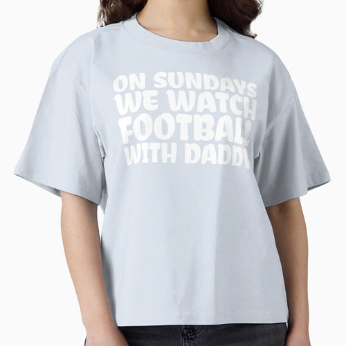 Sundays We Watch Football Daddy T-Shirt - Casual Everyday Wear for Adults - T-Shirt, Sweatshirt, Hoodie