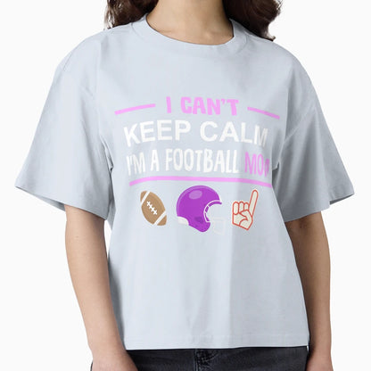 Football Mom I Cant Keep Calm Funny T-Shirt - Aesthetic Graphic Men Women - T-Shirt, Sweatshirt, Hoodie