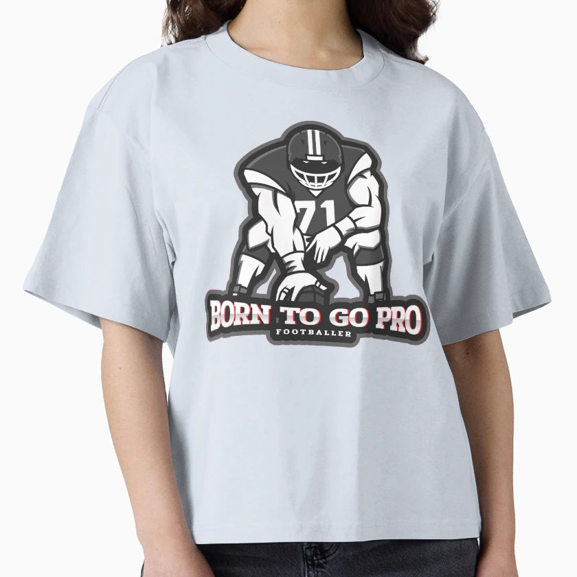 Born To Go Pro Football Player T-Shirt - Custom Art Print Men Women - T-Shirt, Sweatshirt, Hoodie