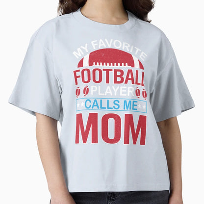 My Favorite Football Player Calls Me Mom T-Shirt - Streetwear Style Unisex - T-Shirt, Sweatshirt, Hoodie