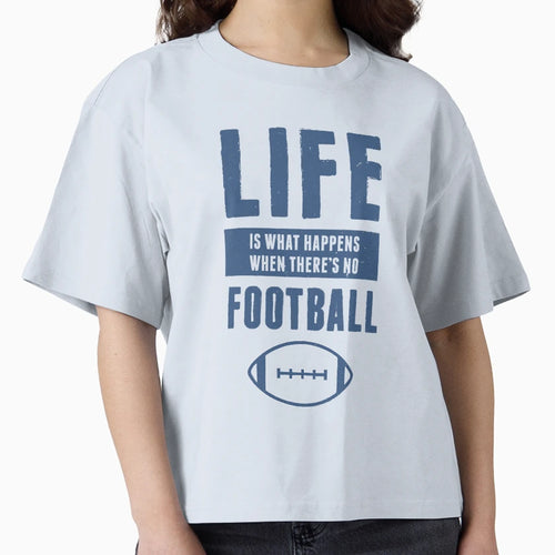 Life American Football Funny T-Shirt - Streetwear Style Men Women - T-Shirt, Sweatshirt, Hoodie