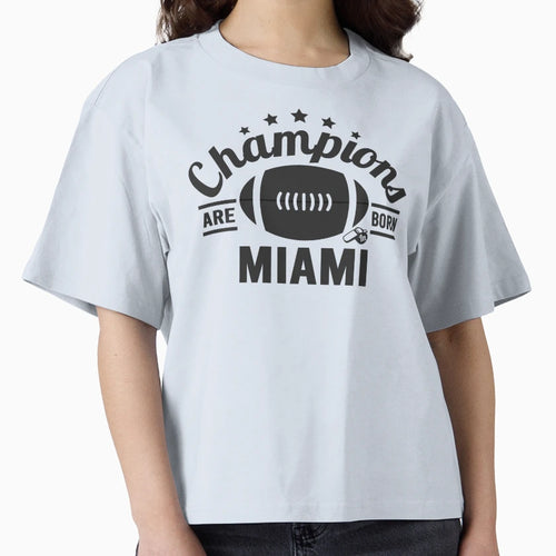 Champions Are Born Miami Football Fans T-Shirt - Graphic Print Men Women - T-Shirt, Sweatshirt, Hoodie