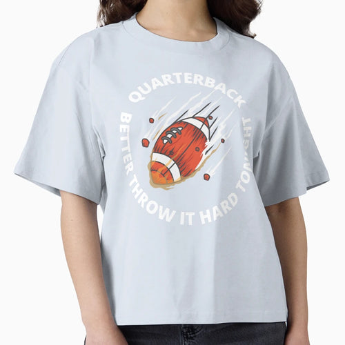 Quarterback Better Throw It Hard T-Shirt - Aesthetic Graphic for Adults - T-Shirt, Sweatshirt, Hoodie