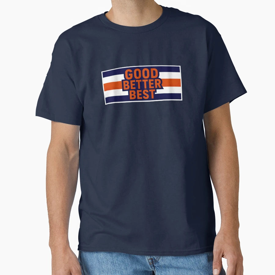 Good Better Best T-Shirt - Unique Graphic Men Women - T-Shirt, Sweatshirt, Hoodie