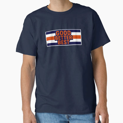 Good Better Best T-Shirt - Unique Graphic Men Women - T-Shirt, Sweatshirt, Hoodie