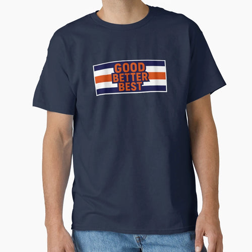 Good Better Best T-Shirt - Unique Graphic Men Women - T-Shirt, Sweatshirt, Hoodie