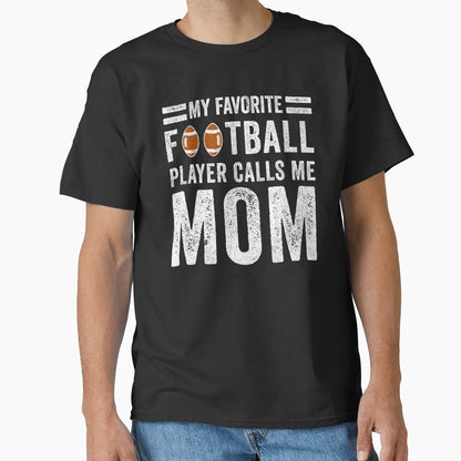My Favorite Football Player Calls Me Mom T-Shirt - Graphic Print for Adults - T-Shirt, Sweatshirt, Hoodie