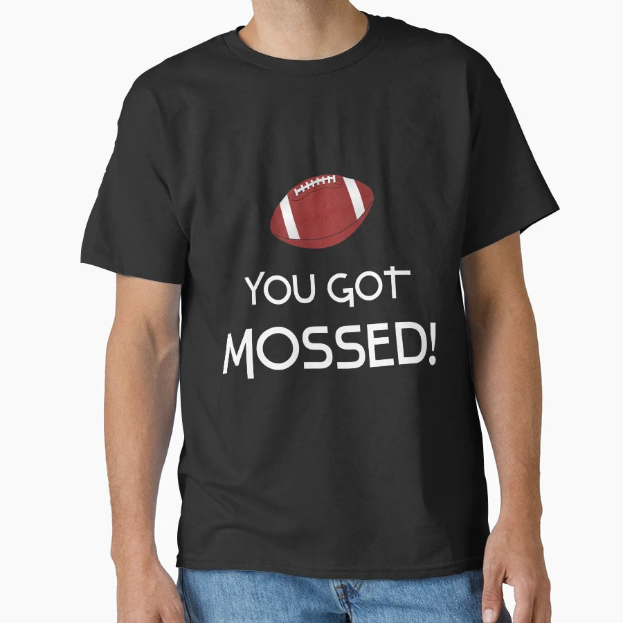 You Got Mossed T-Shirt - Minimalist Print Men Women - T-Shirt, Sweatshirt, Hoodie