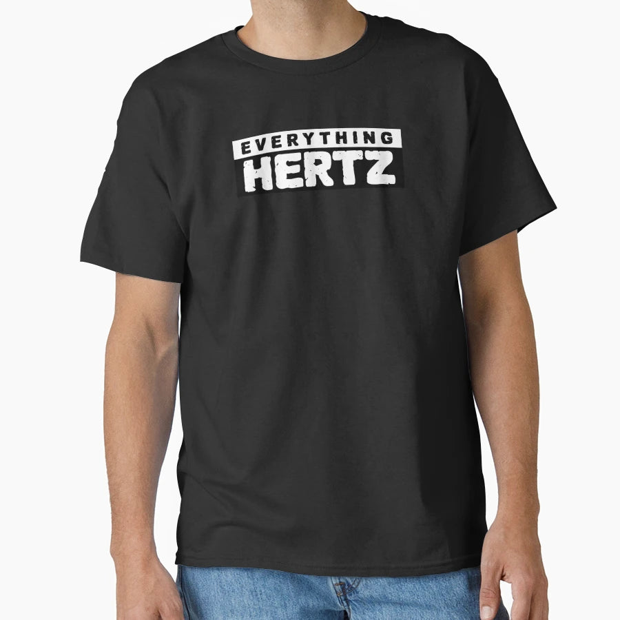 Everything Hertz Engineering T-Shirt - Casual Everyday Wear Unisex - T-Shirt, Sweatshirt, Hoodie