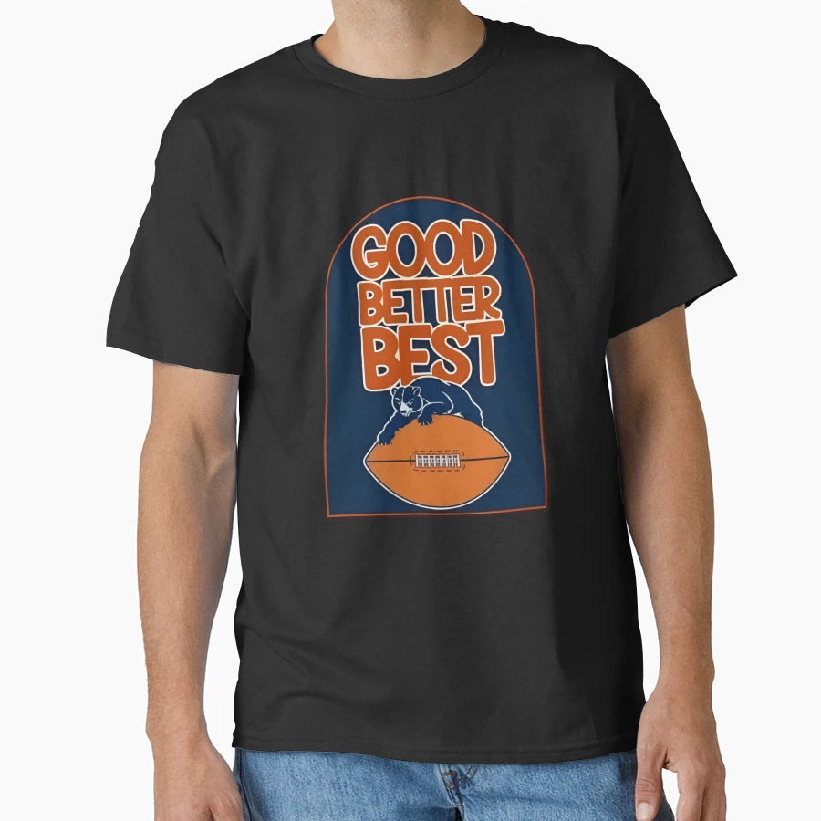 Good Better Best T-Shirt - Novelty Apparel for Adults - T-Shirt, Sweatshirt, Hoodie