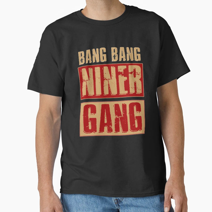 Bang Bang Niner Gang Football T-Shirt - Unique Graphic Unisex - T-Shirt, Sweatshirt, Hoodie