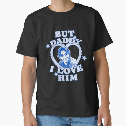 But Daddy I Love Him John Logan Off Campus T-Shirt - Trendy Graphic Unisex - T-Shirt, Sweatshirt, Hoodie