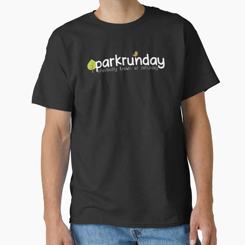 Parkrunday Previously Known As T-Shirt - Novelty Apparel for Adults - T-Shirt, Sweatshirt, Hoodie