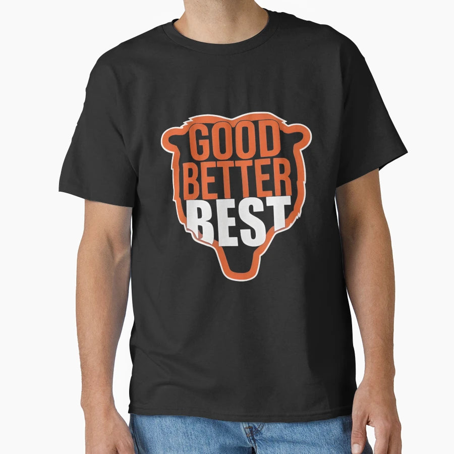 Good Better Best T-Shirt - Fun Novelty Design Men Women - T-Shirt, Sweatshirt, Hoodie