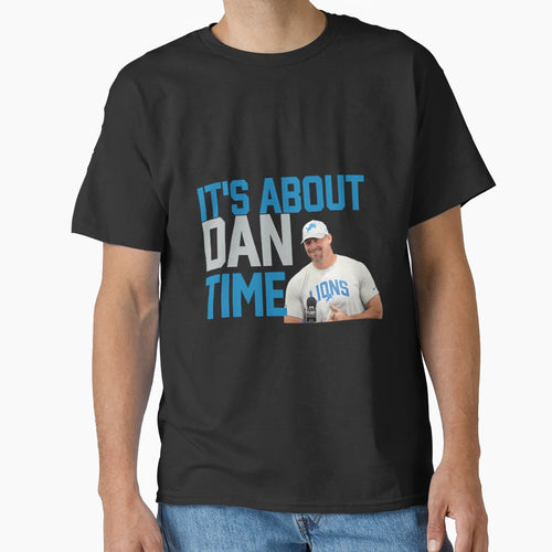 Detroit Football Its About Dan Time T-Shirt - Streetwear Style Men Women - T-Shirt, Sweatshirt, Hoodie