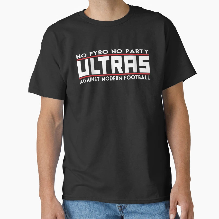 Ultras No Pyro No Party Against T-Shirt - Streetwear Style for Adults - T-Shirt, Sweatshirt, Hoodie