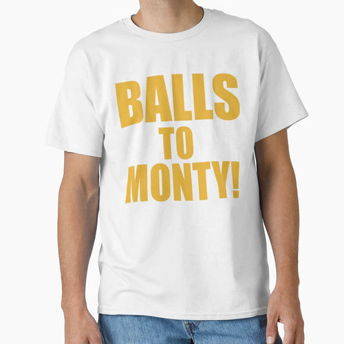 Balls To Monty T-Shirt - Trendy Graphic for Adults - T-Shirt, Sweatshirt, Hoodie
