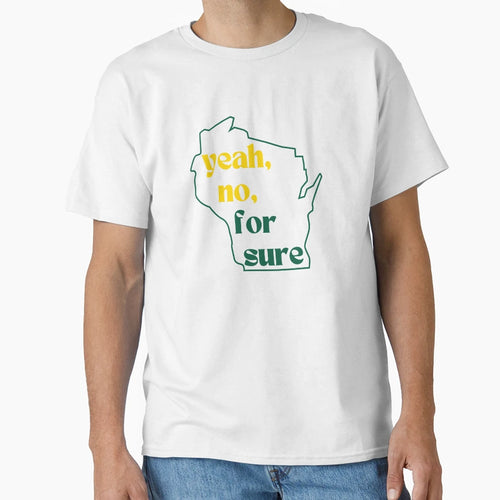 Yeah No Sure Green And Gold T-Shirt - Graphic Print Unisex - T-Shirt, Sweatshirt, Hoodie