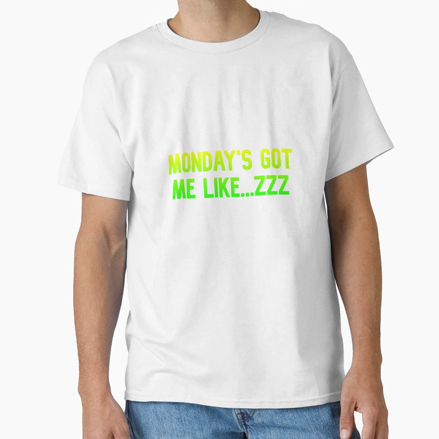 Mondays Got Me Like Funny Best Color Art T-Shirt - Minimalist Print Unisex - T-Shirt, Sweatshirt, Hoodie