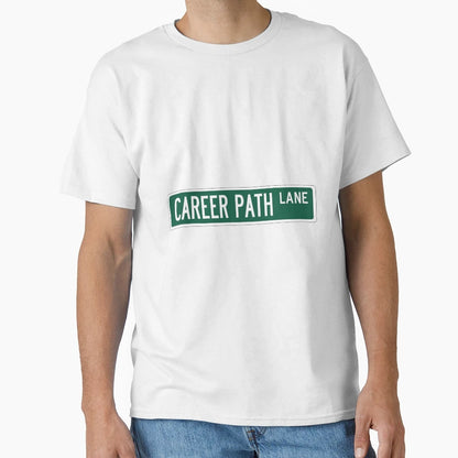 Career Path Lane T-Shirt - Novelty Apparel for Adults - T-Shirt, Sweatshirt, Hoodie